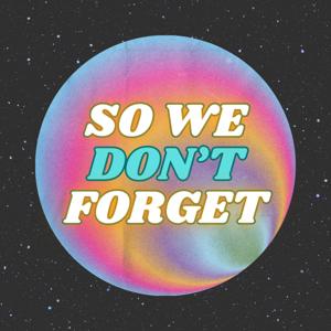 So We Don't Forget