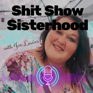 Shit Show Sisterhood