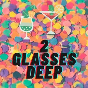 2 Glasses Deep