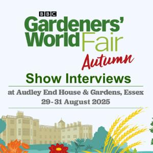 BBC Gardeners' World Autumn Fair - Show Interviews | 29 - 31 August 2025 | Audley End House