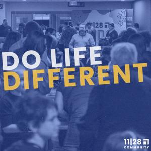 Do Life Different - An 11|28 Community Podcast