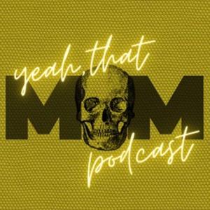 Yeah, That Mom Podcast