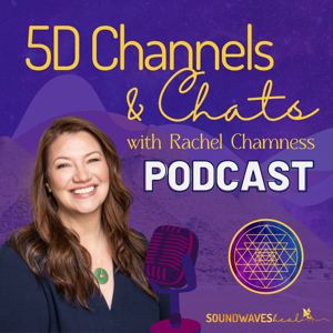 5D Channels and Chats with Rachel Chamness