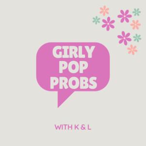 Girly Pop Probs