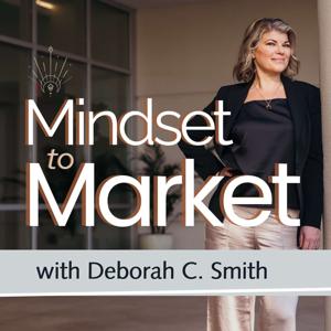 Mindset to Market: Holistic Business Tools for Solopreneurs with Deborah C. Smith