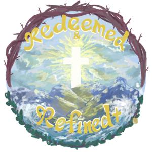Redeemed and Refined