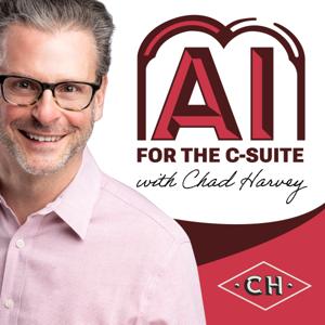 AI For the C Suite with Chad Harvey™