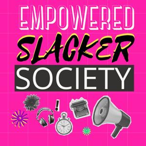Empowered Slacker Society