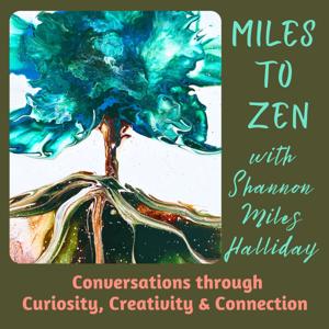 The Miles to Zen Podcast with Shannon Miles Halliday
