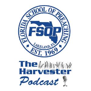 Harvester Podcast by Florida School of Preaching