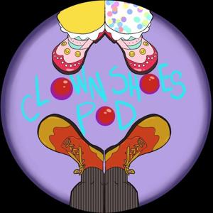 The Clown Shoes Podcast
