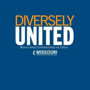 Diversely United - Missouri Annual Conference Race and Culture