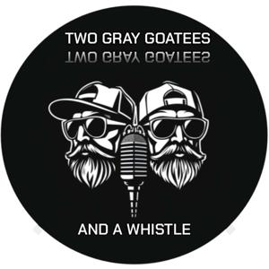 Two Gray Goatees and a Whistle