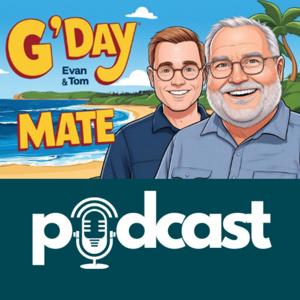 G'Day Mate with Evan and Tom