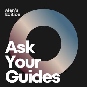 Ask Your Guides: Men’s Edition