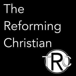 The Reforming Christian