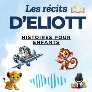 Les Récits d’Eliott - Histoires pour les enfants.