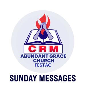CRM Abundant Grace Church - Sunday Messages