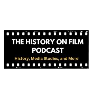 The History on Film Podcast