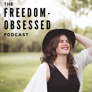 The Freedom Obsessed Podcast