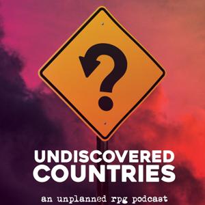 Undiscovered Countries: An Unplanned RPG Podcast