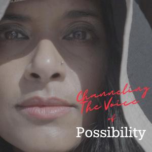 Channeling the Voice of Possibility