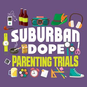 Suburban Dope: Parenting Trials