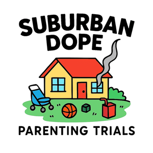 Suburban Dope: Parenting Trials