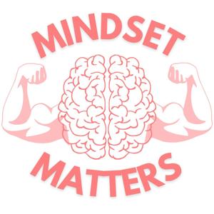Mindset Matters Podcast