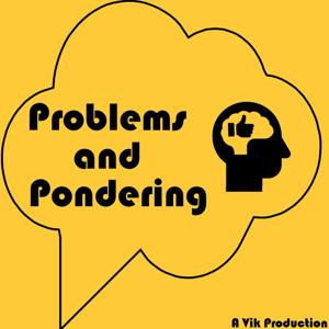 Problems and Pondering