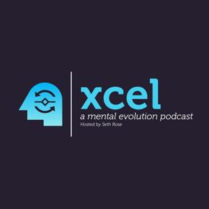 Xcel - A Mental Evolution Podcast with Dr. Seth Rose