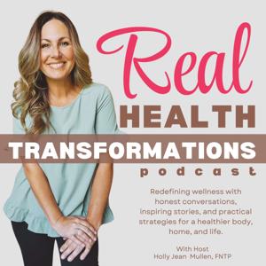 Real Health Transformations: Inspiring Strategies & Stories for Healthy, Holistic Living