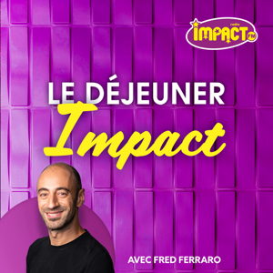 Le déjeuner Impact - Impact FM