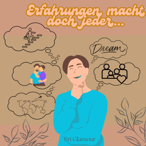 Eriglamour/ Erfahrungen macht doch jeder...