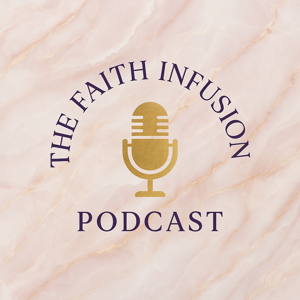 The Faith Infusion Podcast