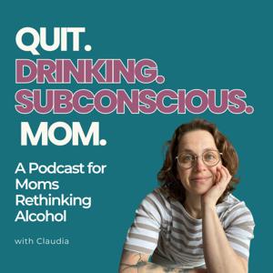 Quit. Drinking. Subconscious. Mom.