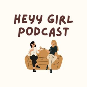 Heyy Girl Podcast