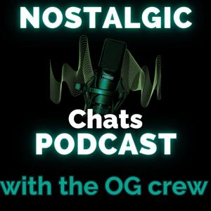 Nostalgic Chats Podcast