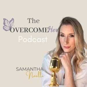The OvercomeHer Podcast