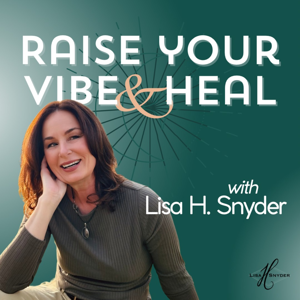 Raise Your Vibe & Heal
