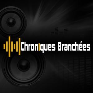 Chroniques Branchées