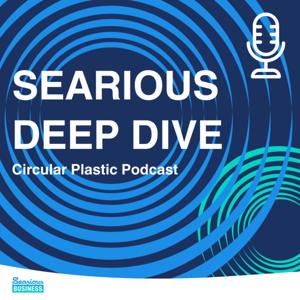 Searious Deep Dive - Circular Plastics Podcast