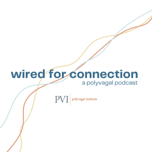 Wired for Connection: A Polyvagal Podcast