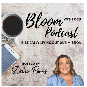 Bloom with Deb Podcast