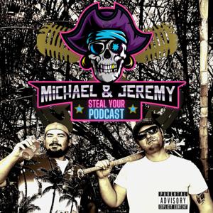 Michael and Jeremy Steal Your Podcast