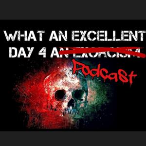 What an Excellent Day 4 a Podcast