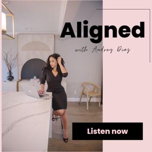 The Aligned Podcast with Audrey Diaz