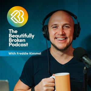 The Beautifully Broken Podcast by Freddie Kimmel