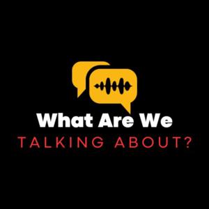What Are We Talking About?