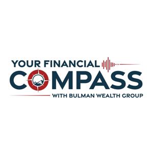 Your Financial Compass Radio Show with Bulman Wealth Group